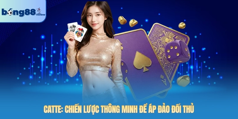 Catte: Chiến lược thông minh để áp đảo đối thủ