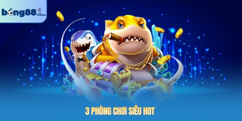 3 phòng chơi siêu hot 