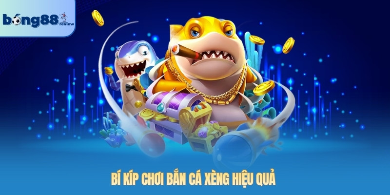 Bí kíp chơi bắn cá xèng hiệu quả