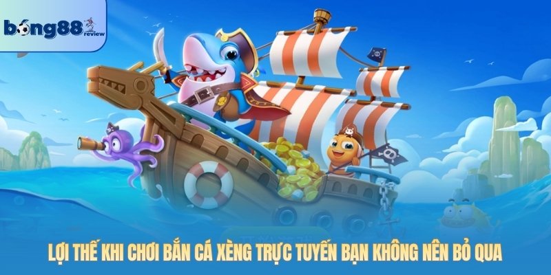 Lợi thế khi chơi bắn cá xèng trực tuyến bạn không nên bỏ qua