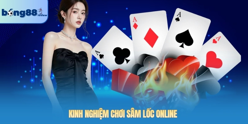 Kinh nghiệm chơi Sâm Lốc online 
